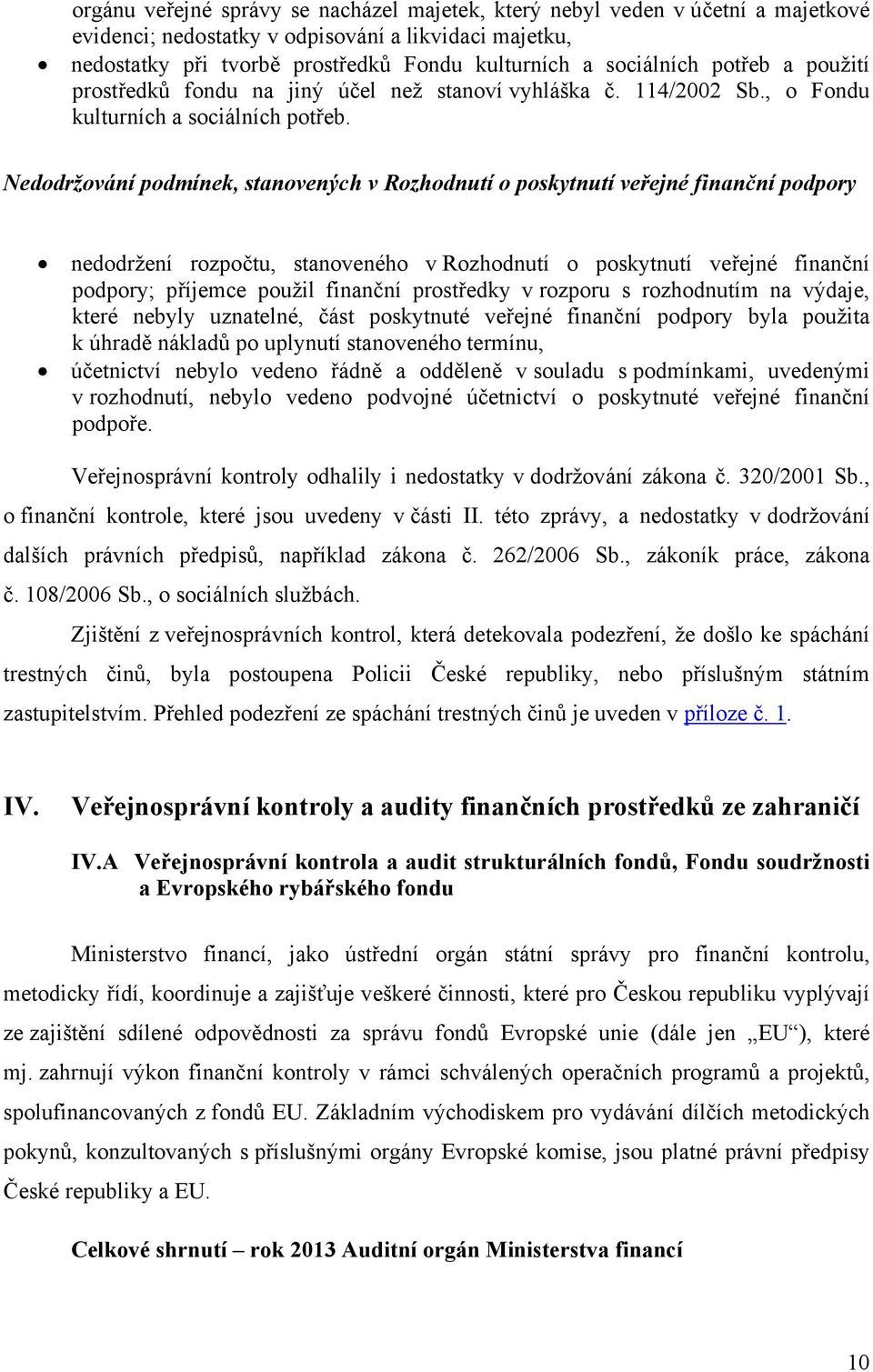 Nedodržování podmínek, stanovených v Rozhodnutí o poskytnutí veřejné finanční podpory nedodržení rozpočtu, stanoveného v Rozhodnutí o poskytnutí veřejné finanční podpory; příjemce použil finanční