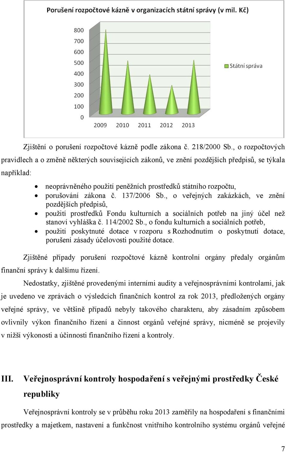 zákona č. 137/2006 Sb., o veřejných zakázkách, ve znění pozdějších předpisů, použití prostředků Fondu kulturních a sociálních potřeb na jiný účel než stanoví vyhláška č. 114/2002 Sb.