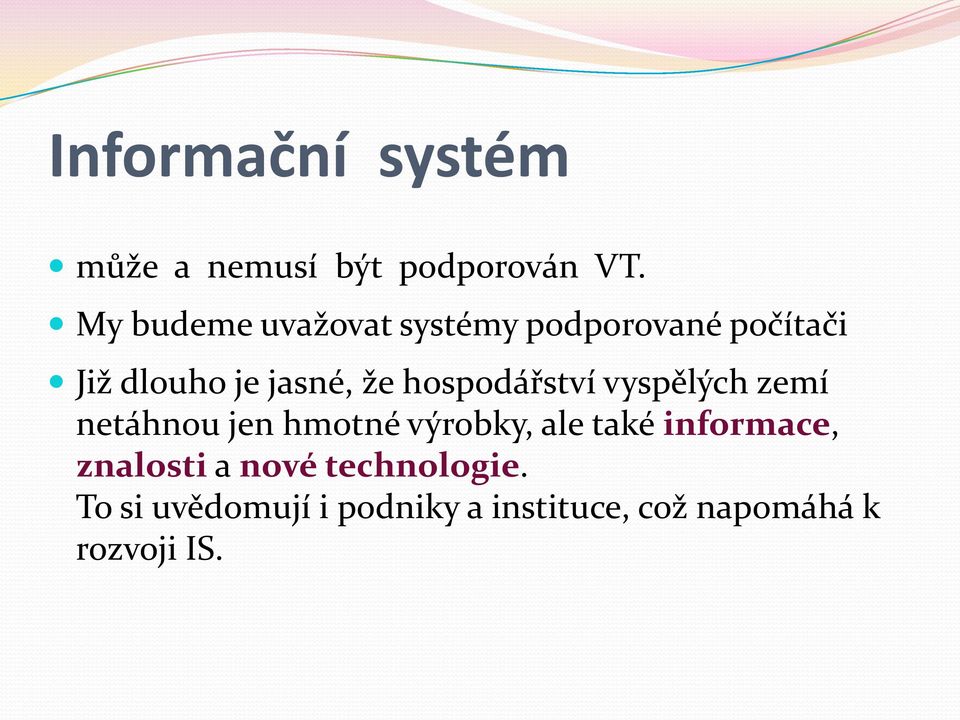 hospodářství vyspělých zemí netáhnou jen hmotné výrobky, ale také