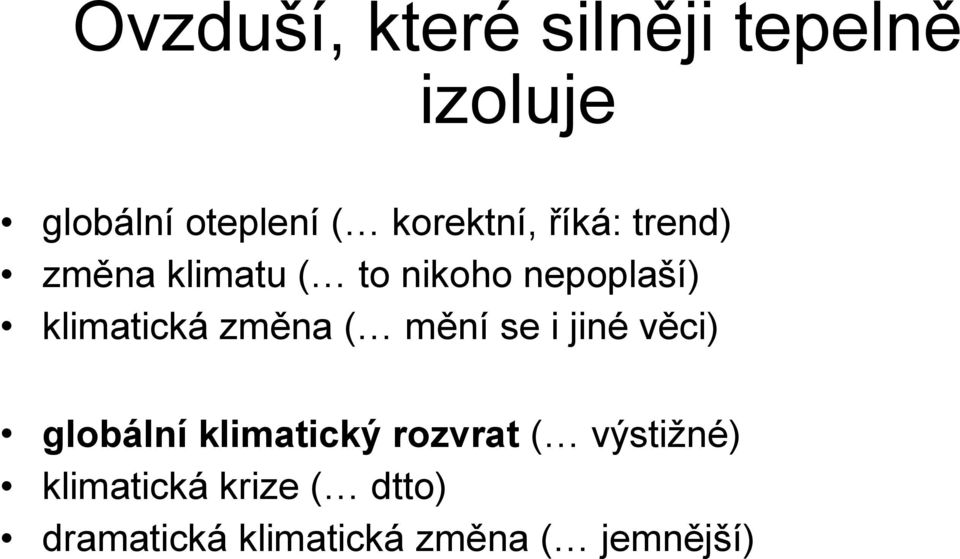 klimatická změna ( mění se i jiné věci) globální klimatický