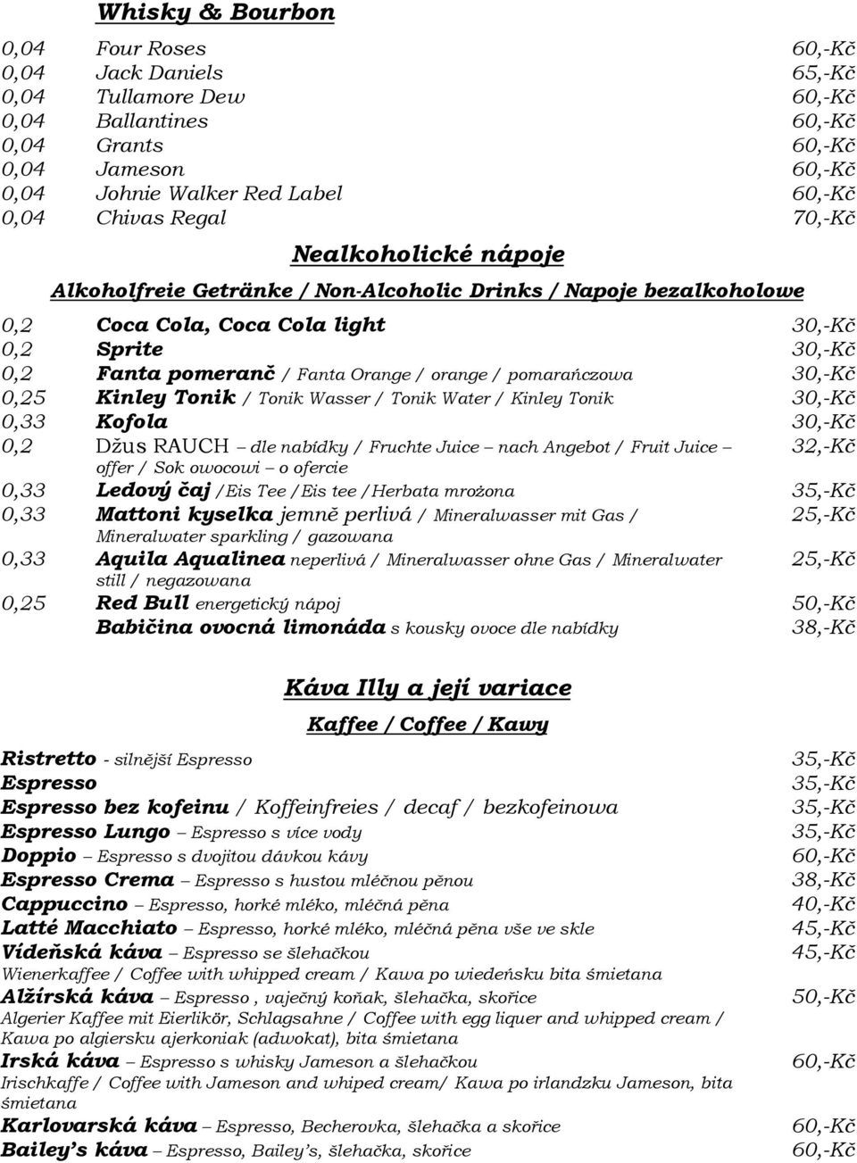 Juice nach Angebot / Fruit Juice offer / Sok owocowi o ofercie Ledový čaj /Eis Tee /Eis tee /Herbata mrożona Mattoni kyselka jemně perlivá / Mineralwasser mit Gas / Mineralwater sparkling / gazowana