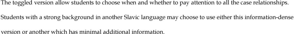 Students with a strong background in another Slavic language may