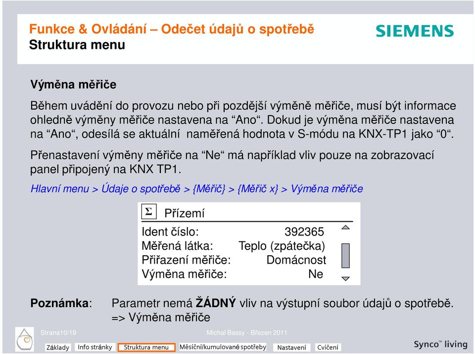 Přenastavení výměny měřiče na Ne má například vliv pouze na zobrazovací panel připojený na KNX TP1.