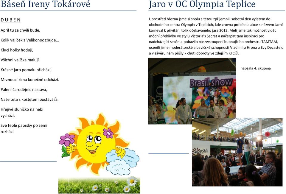 názvem Jarní karneval k přivítání tolik očekávaného jara 2013.