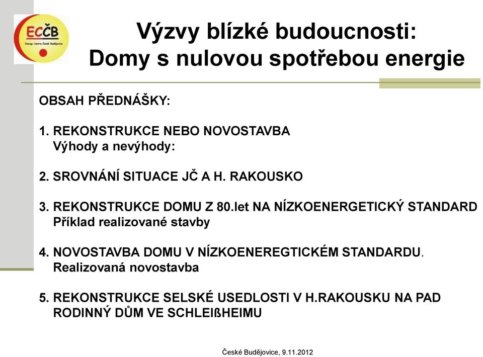 REKONSTRUKCE DOMU Z 80.let Příklad realizované stavby 4.