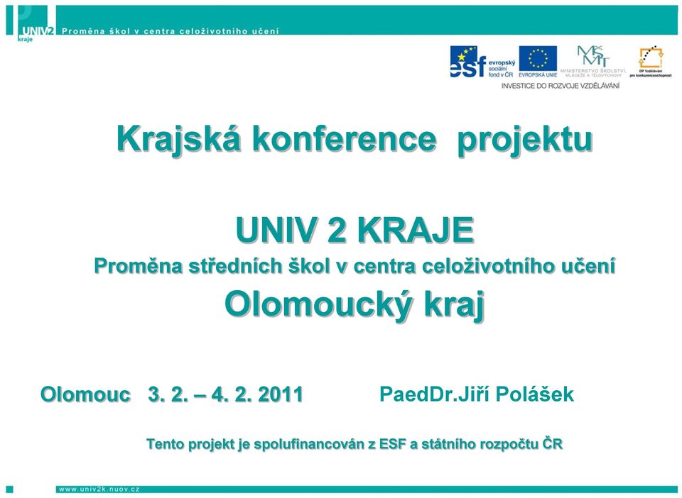 kraj Olomouc 3. 2. 4. 2. 2011 PaedDr.