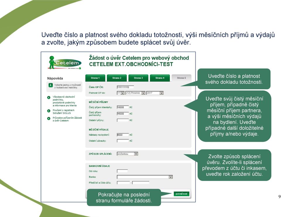 Uveďte svůj čistý měsíční příjem, případně čistý měsíční příjem partnera, a výši měsíčních výdajů na bydlení.