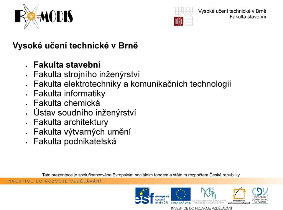 informatiky Fakulta chemická Ústav soudního inženýrství