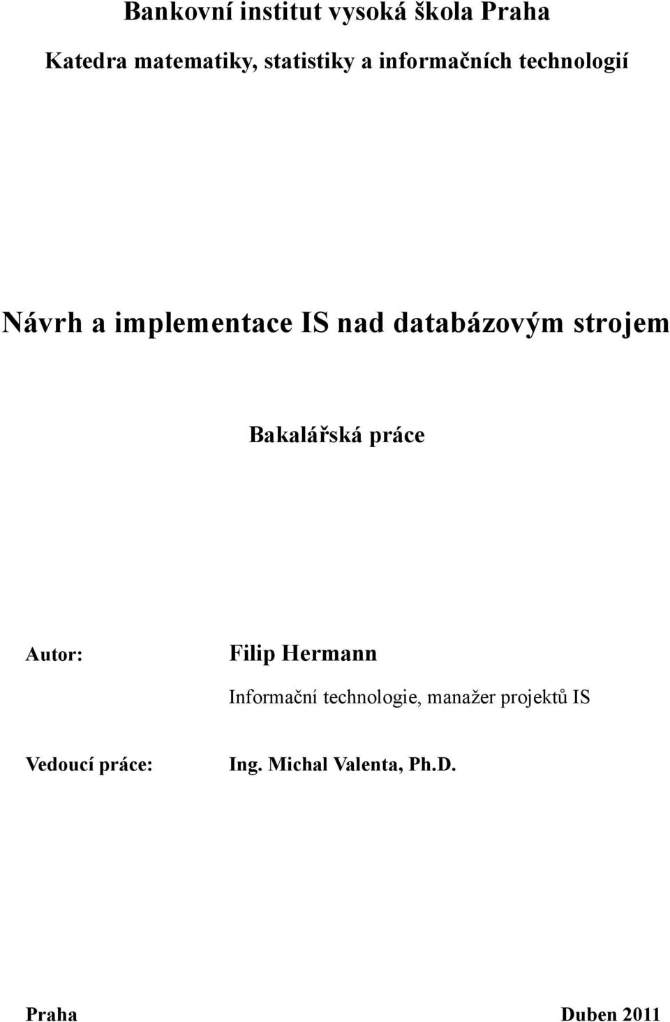 strojem Bakalářská práce Autor: Filip Hermann Informační technologie,