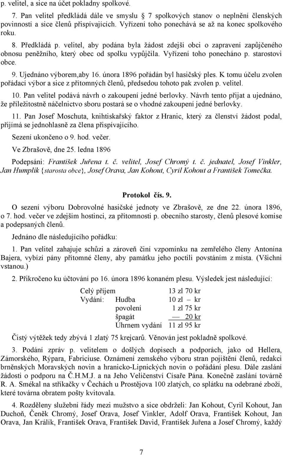 Vyřízení toho ponecháno p. starostovi obce. 9. Ujednáno výborem,aby 16. února 1896 pořádán byl hasičský ples.