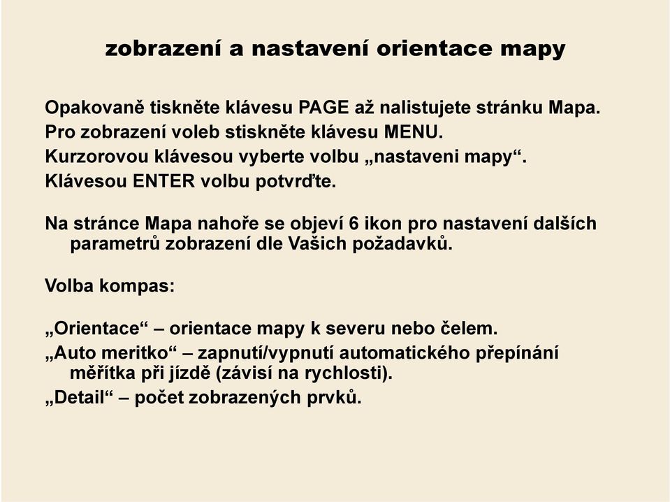 Na stránce Mapa nahoře se objeví 6 ikon pro nastavení dalších parametrů zobrazení dle Vašich požadavků.