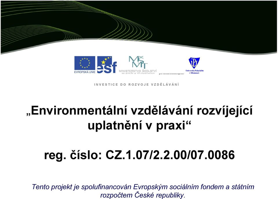 v praxi reg. číslo: CZ.1.07/2.2.00/07.