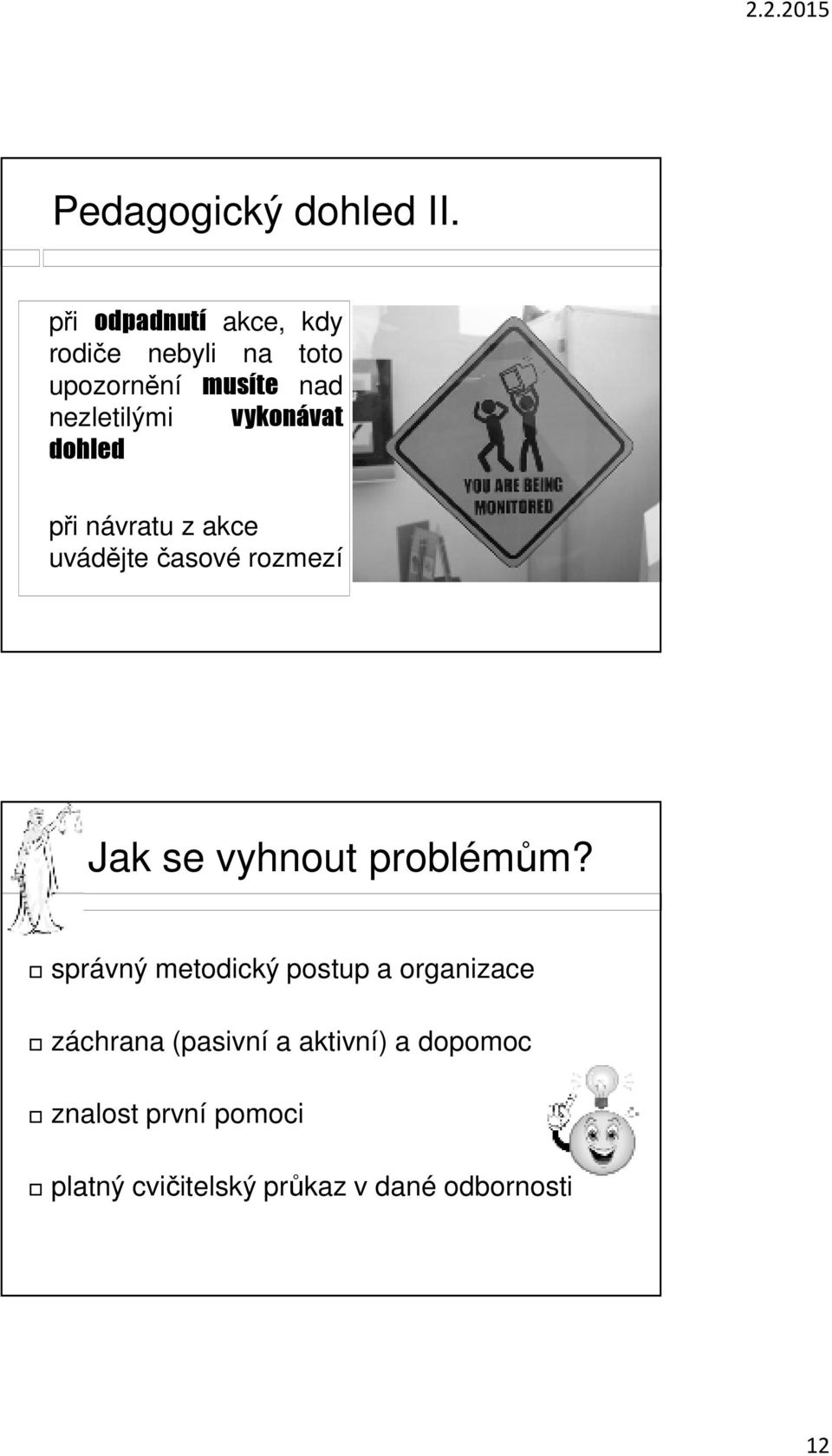 vykonávat dohled při návratu z akce uvádějte časové rozmezí Jak se vyhnout