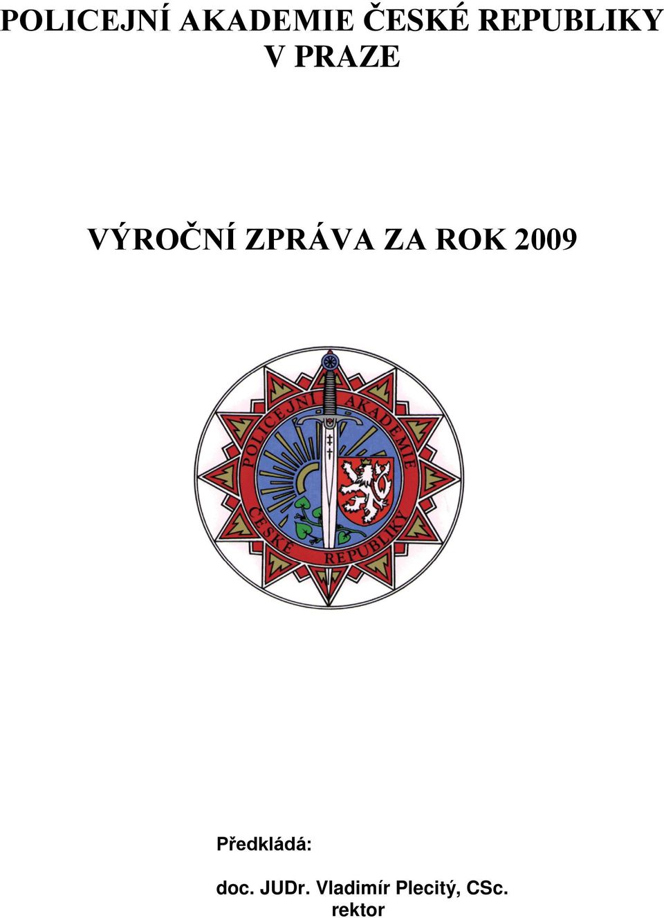 ZPRÁVA ZA ROK 2009 Předkládá: