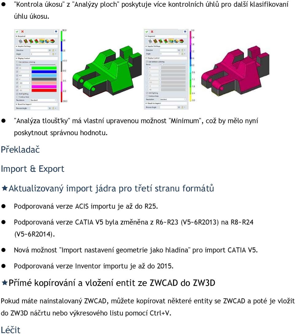 Překladač Import & Export Aktualizovaný import jádra pro třetí stranu formátů Podporovaná verze ACIS importu je až do R25.