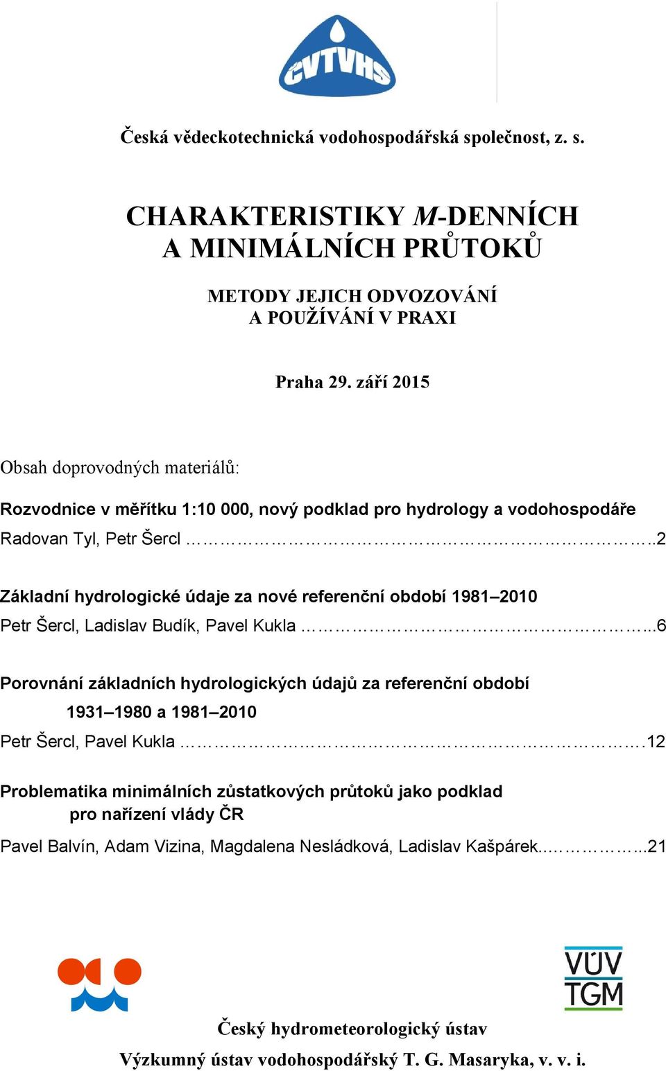 .2 Zákldní hydrologické údj z nové rfrnční období 1981 2010 Ptr Šrcl, Ldislv Budík, Pvl Kukl.