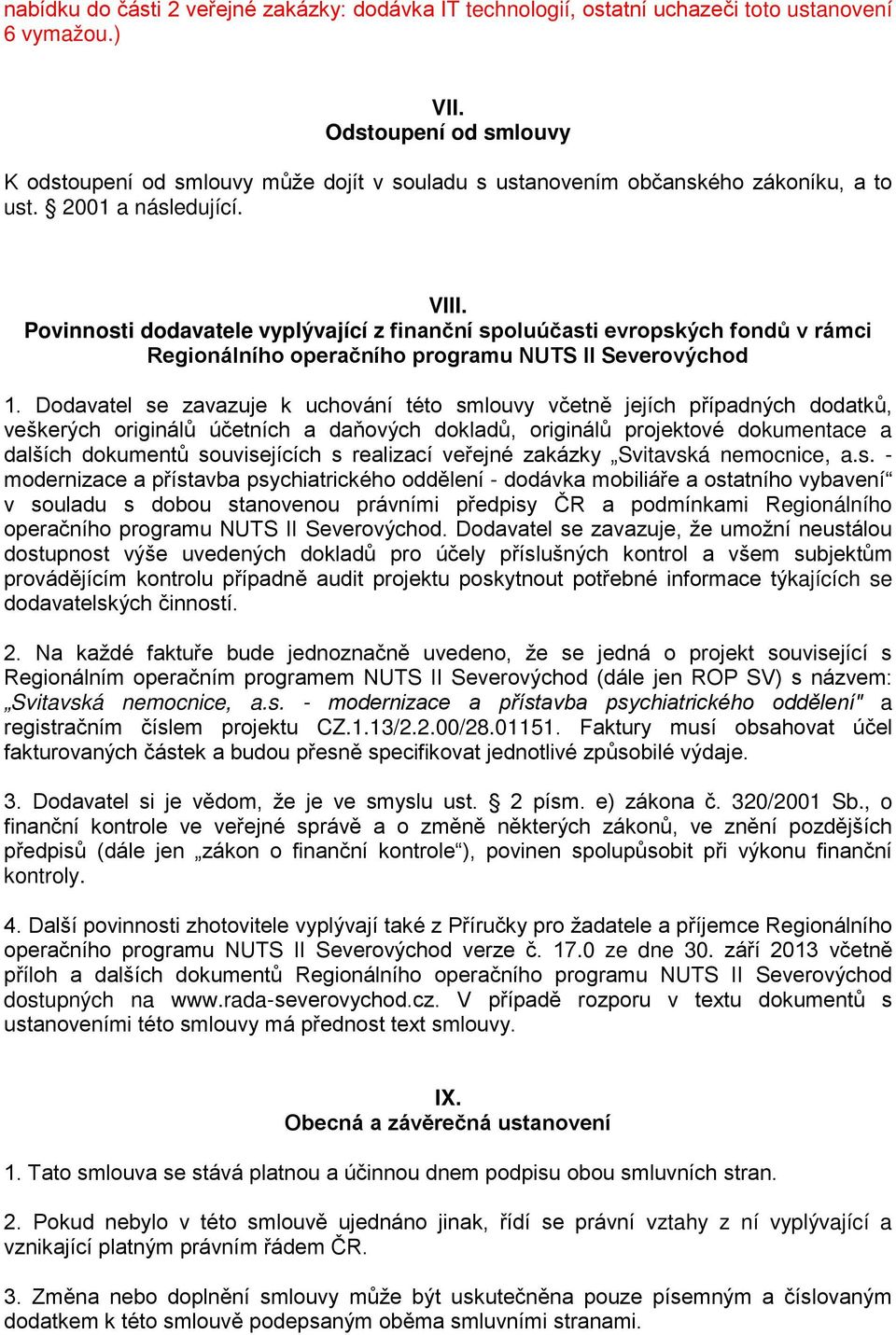 Povinnosti dodavatele vyplývající z finanční spoluúčasti evropských fondů v rámci Regionálního operačního programu NUTS II Severovýchod 1.