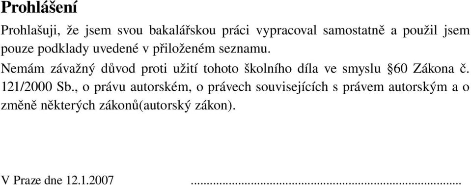 Nemám závažný důvod proti užití tohoto školního díla ve smyslu 60 Zákona č. 121/2000 Sb.