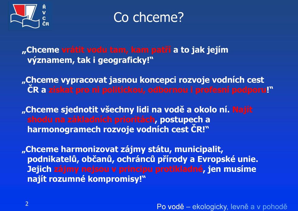 Chceme sjednotit všechny lidi na vodě a okolo ní.