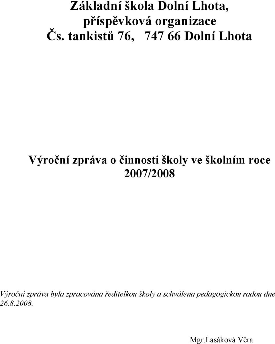 ve školním roce 2007/2008 Výroční zpráva byla zpracována