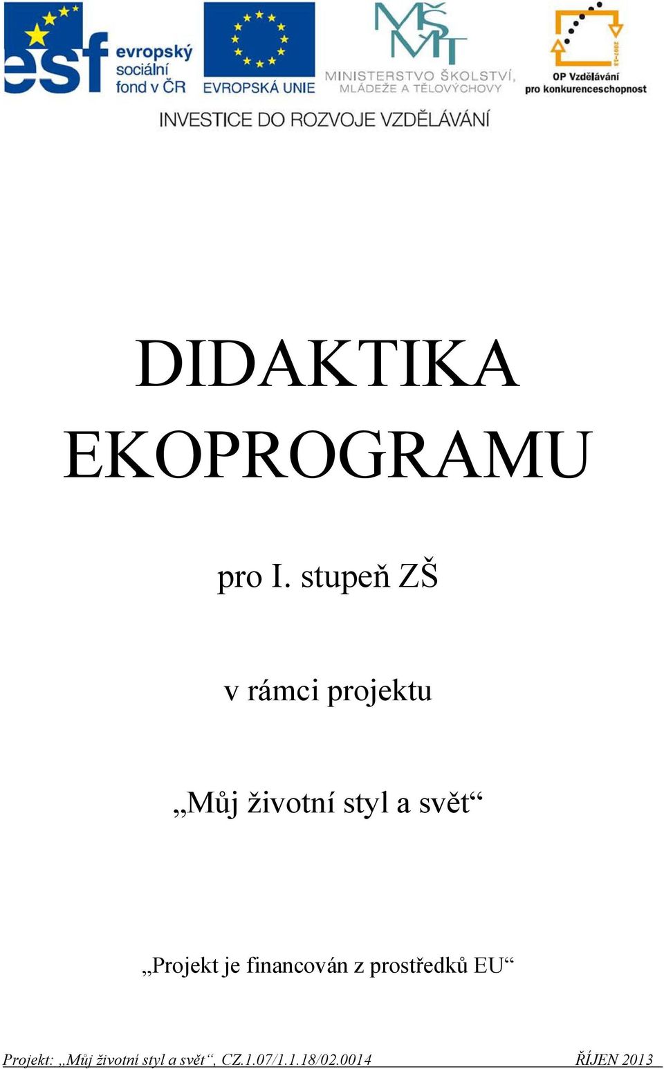 svět Projekt je financován z prostředků EU