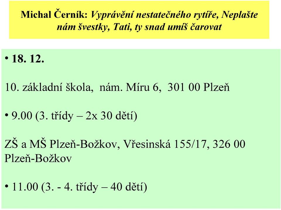 základní škola, nám. Míru 6, 301 00 Plzeň 9.00 (3.