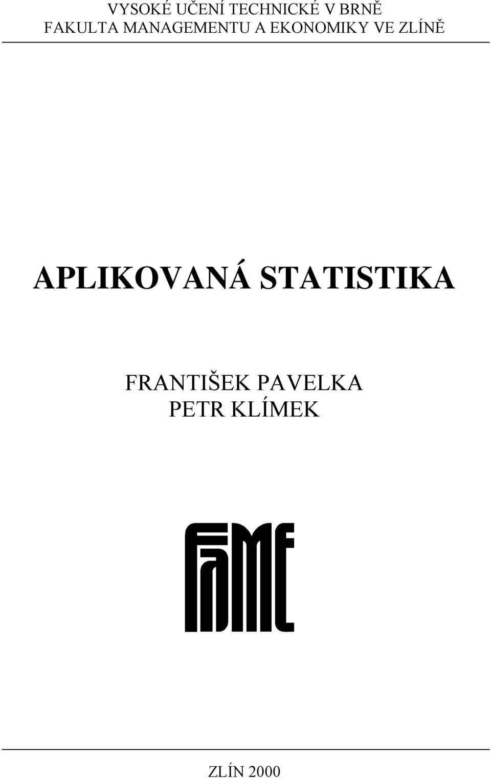 VE ZLÍNĚ APLIKOVANÁ STATISTIKA