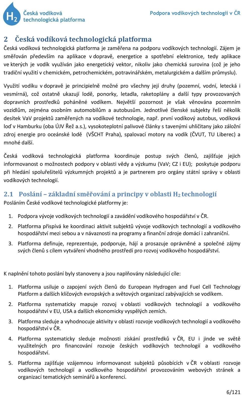 tradiční využití v chemickém, petrochemickém, potravinářském, metalurgickém a dalším průmyslu).