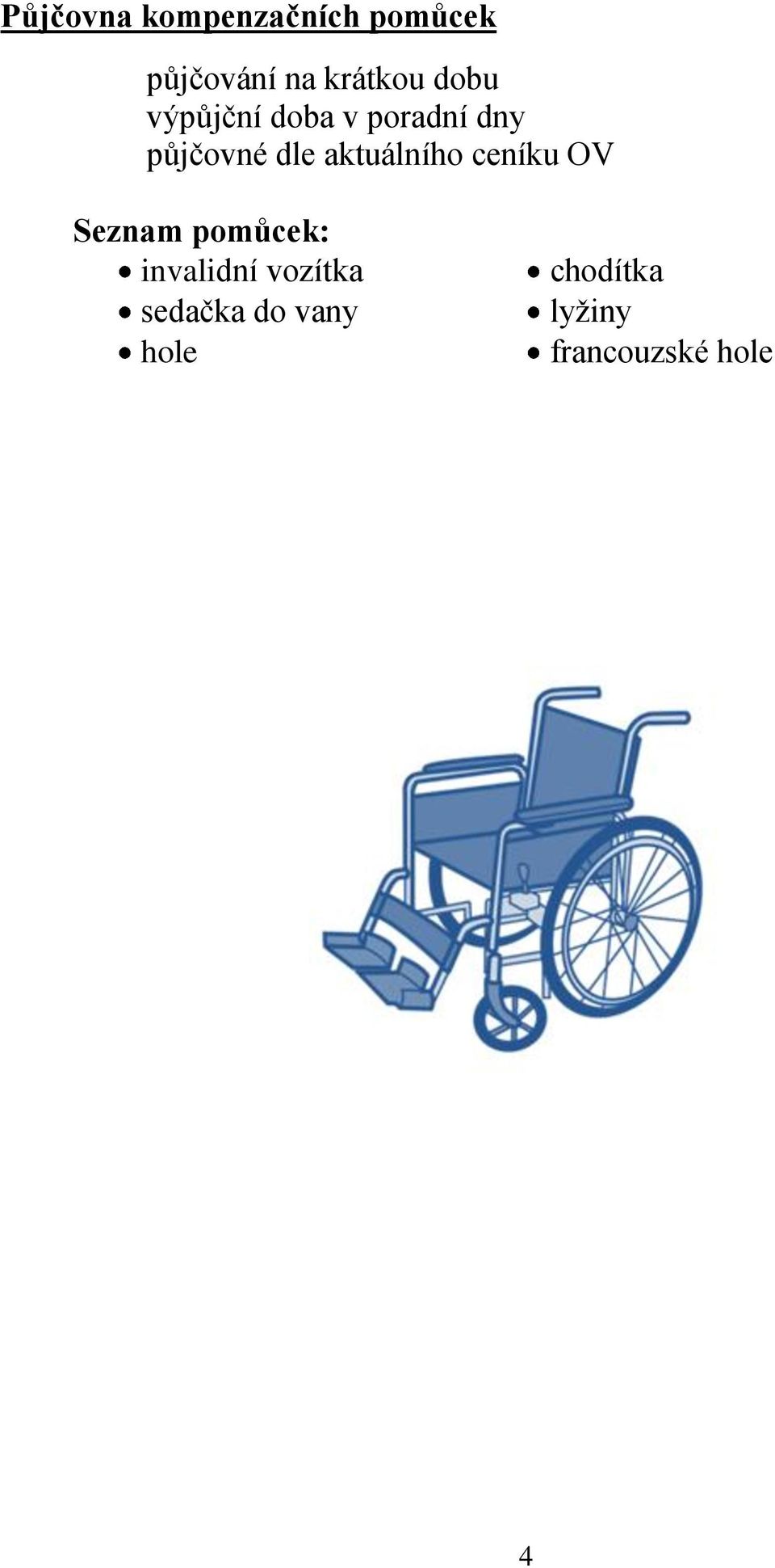 aktuálního ceníku OV Seznam pomůcek: invalidní