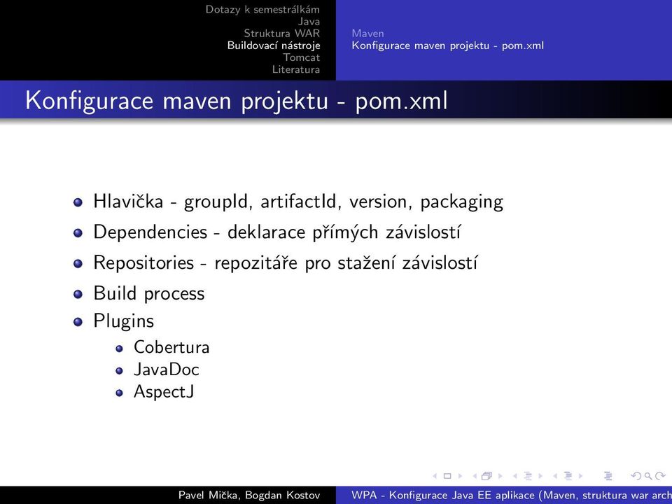 xml Hlavička - groupid, artifactid, version, packaging
