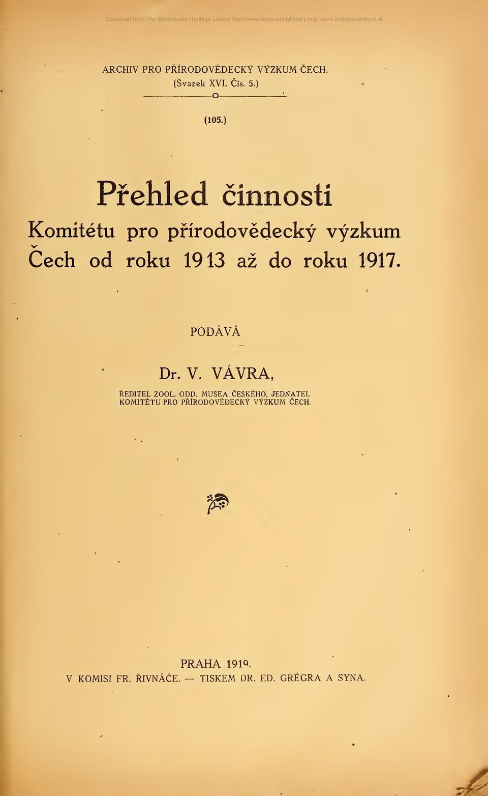 ) Pfehled cinnosti Komitetu pro pfirodovedecky vyzkum V Cech od roku 1913 az do roku 1917. PODÄVÄ Dr. V. VÄVRA, REDITEL ZOOL.