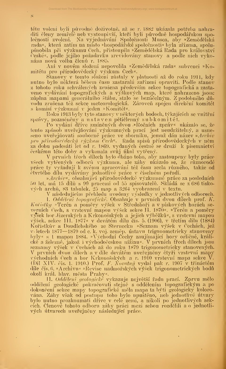 podle.iejilio pozadavku zrevidoväny stanovy a podle nich vykonäna novä volba clenü r. 1885. Ani v novem slozeui nepovolila»zemedelska rada«snbvenci» Koni itetu pro pfirodovedecky vyzkum Cech«.