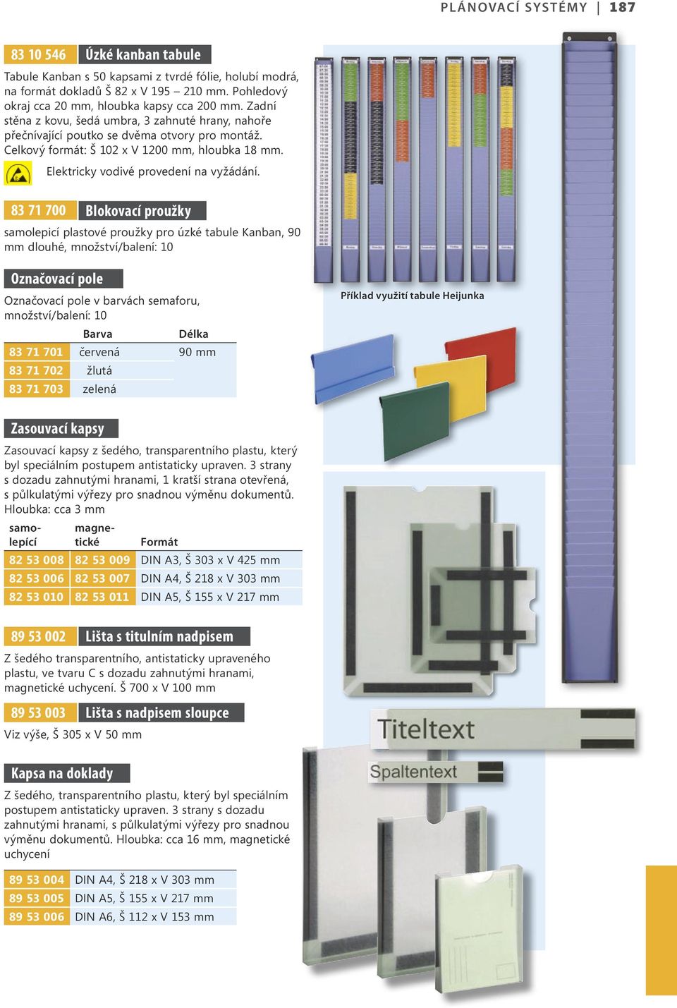 83 71 700 Blokovací proužky samolepicí plastové proužky pro úzké tabule Kanban, 90 mm dlouhé, množství/balení: 10 Označovací pole Označovací pole v barvách semaforu, množství/balení: 10 Barva Délka