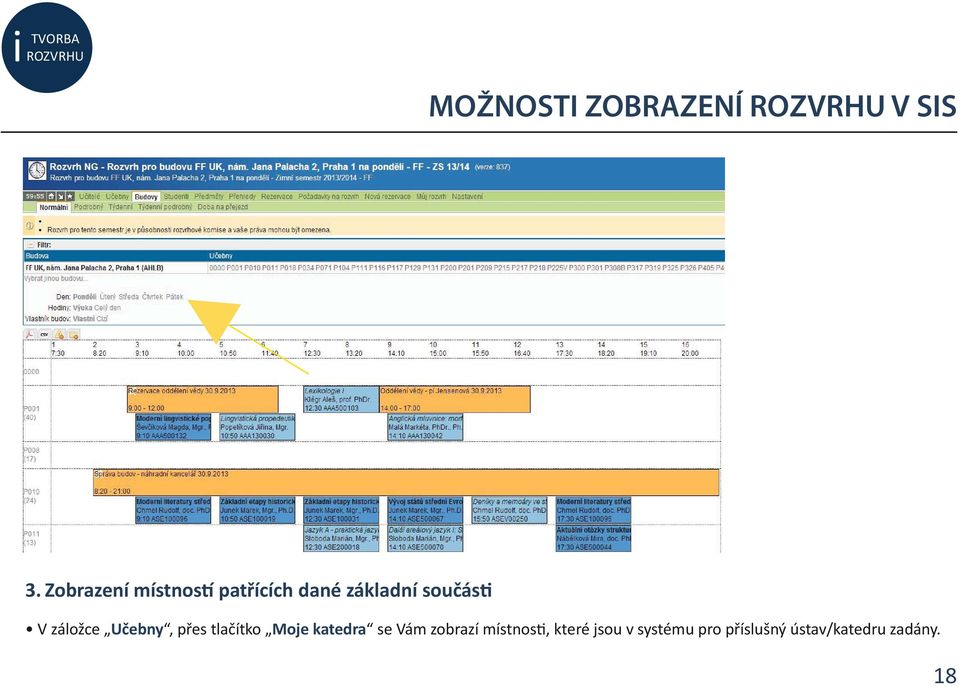 záložce Učebny, přes tlačítko Moje katedra se Vám