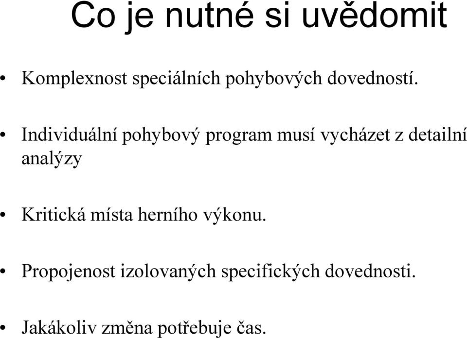 Individuální pohybový program musí vycházet z detailní