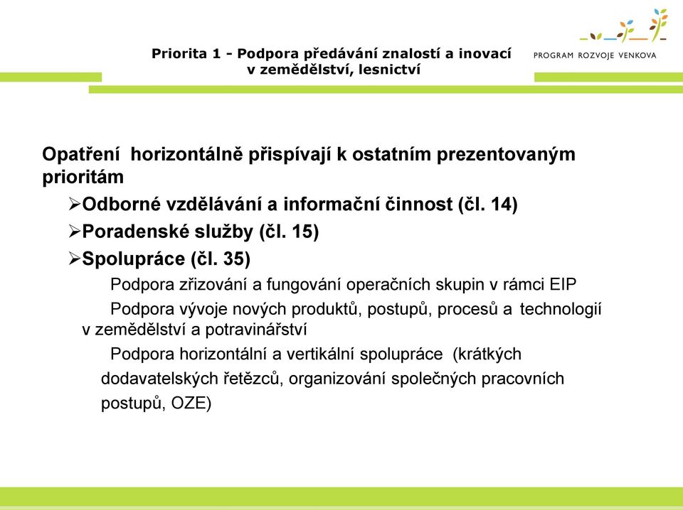 35) Podpora zřizování a fungování operačních skupin v rámci EIP Podpora vývoje nových produktů, postupů, procesů a technologií v