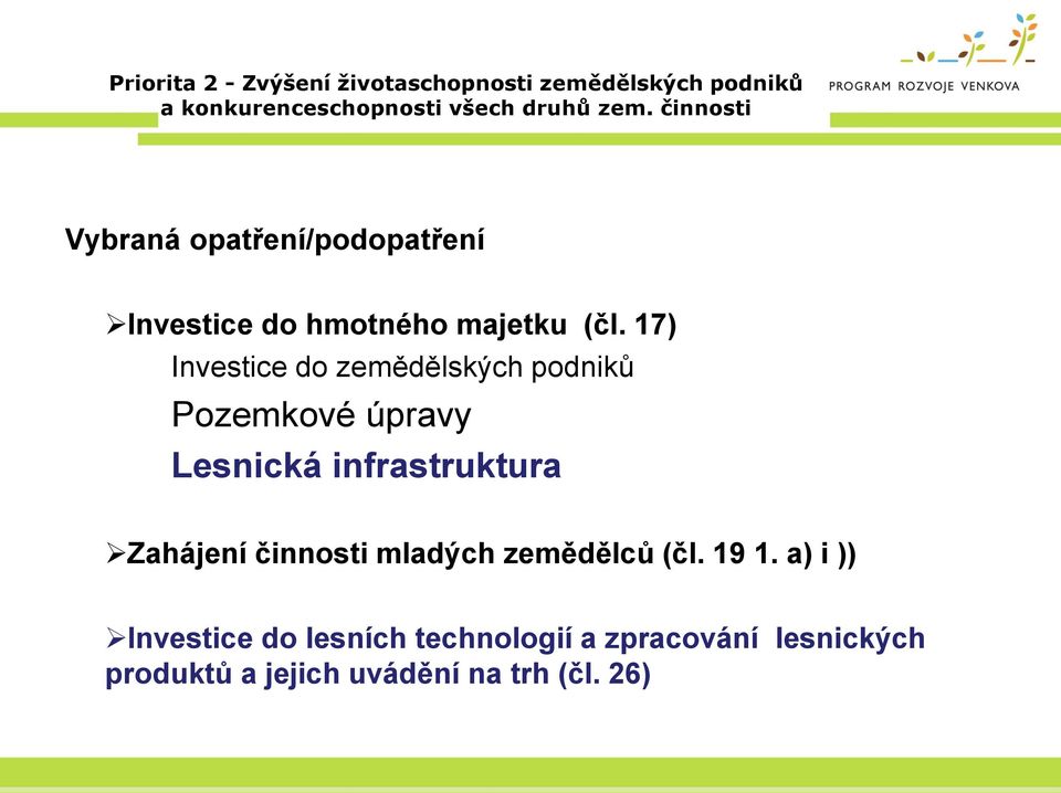 17) Investice do zemědělských podniků Pozemkové úpravy Lesnická infrastruktura Zahájení činnosti