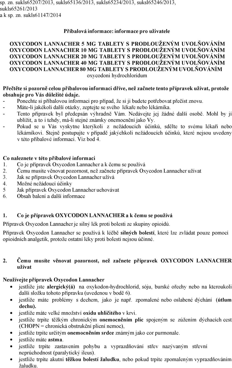 UVOLŇOVÁNÍM OXYCODON LANNACHER 10 MG TABLETY S PRODLOUŽENÝM UVOLŇOVÁNÍM OXYCODON LANNACHER 20 MG TABLETY S PRODLOUŽENÝM UVOLŇOVÁNÍM OXYCODON LANNACHER 40 MG TABLETY S PRODLOUŽENÝM UVOLŇOVÁNÍM