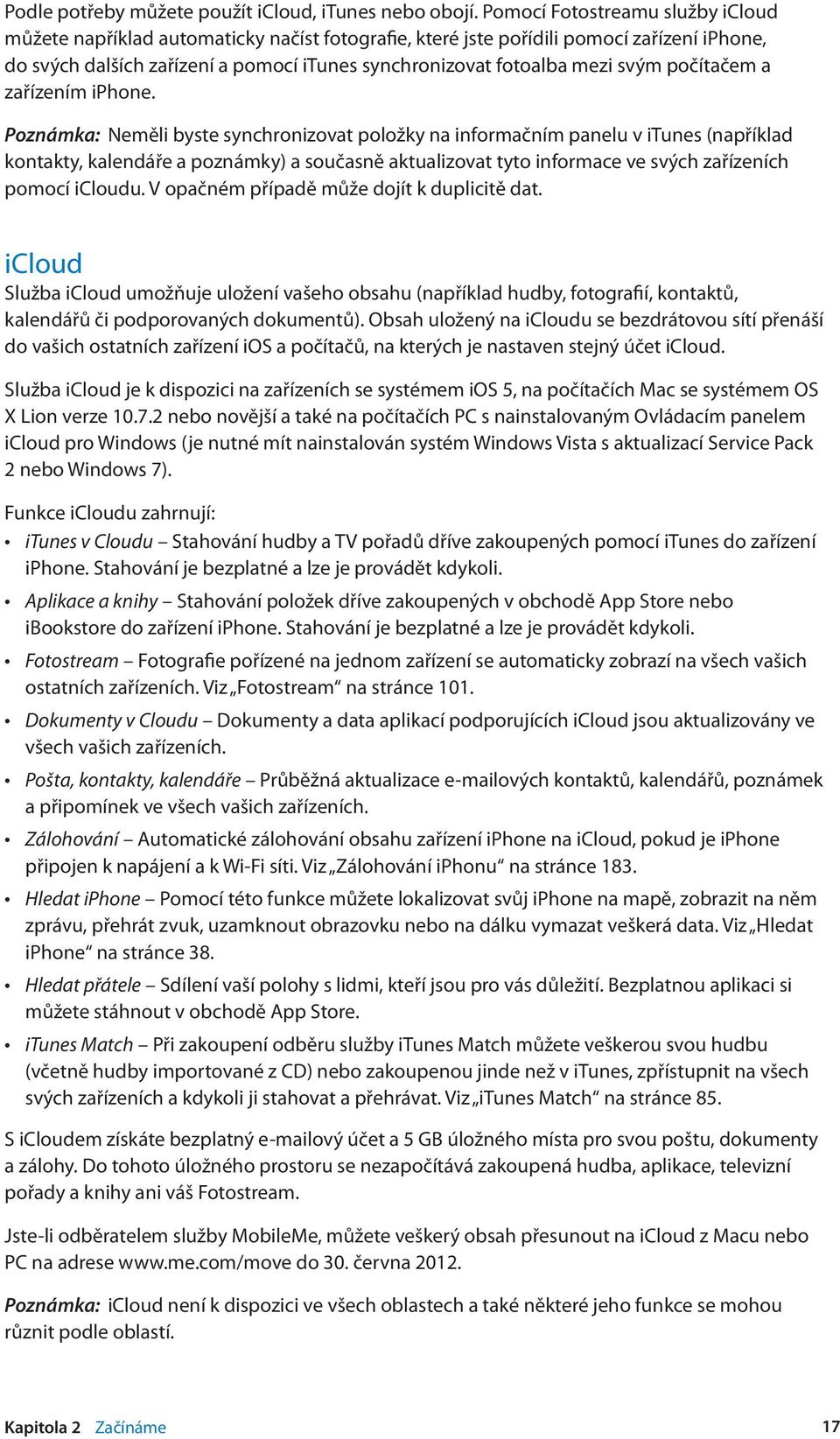 svým počítačem a zařízením iphone.