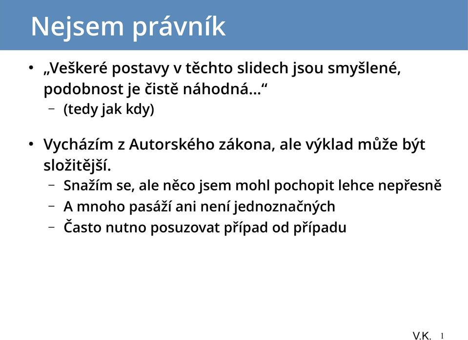 .. (tedy jak kdy) Vycházím z Autorského zákona, ale výklad může být složitější.