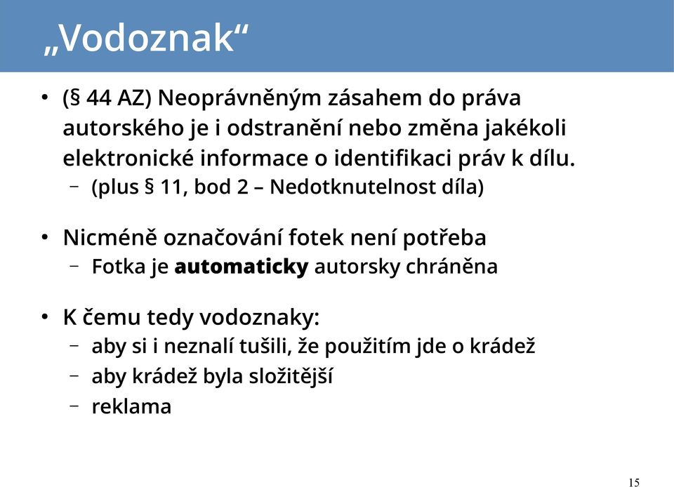 (plus 11, bod 2 Nedotknutelnost díla) Nicméně označování fotek není potřeba Fotka je