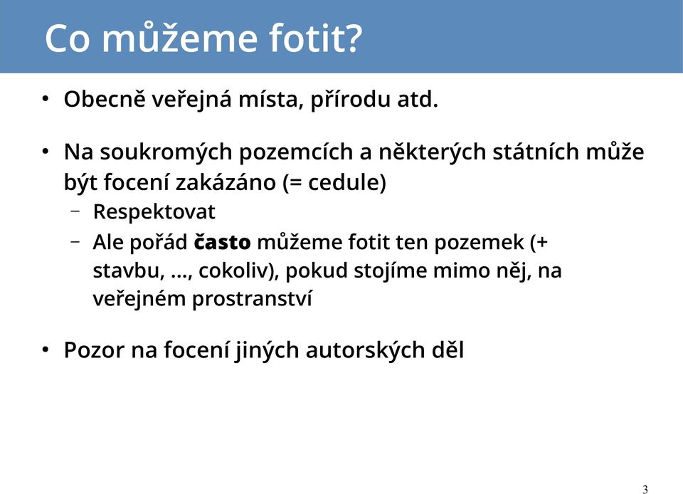 cedule) Respektovat Ale pořád často můžeme fotit ten pozemek (+ stavbu,.