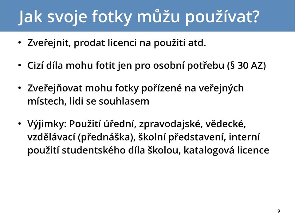 veřejných místech, lidi se souhlasem Výjimky: Použití úřední, zpravodajské, vědecké,