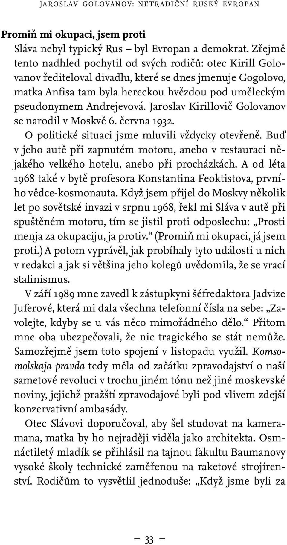 Jaroslav Kirillovič Golovanov se narodil v Moskvě 6. června 1932. O politické situaci jsme mluvili vždycky otevřeně.