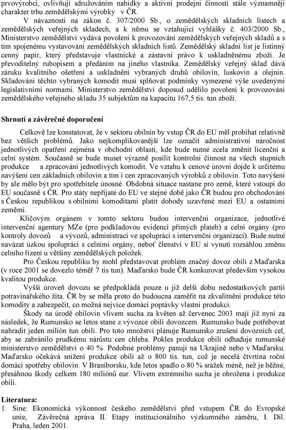 , Ministerstvo zemědělství vydává povolení k provozování zemědělských veřejných skladů a s tím spojenému vystavování zemědělských skladních listů.