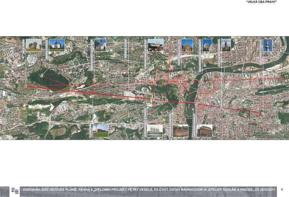 VÍTA MALOSTRANSKÉ NÁMĚSTÍ VÁCLAVSKÉ NÁMĚSTÍ ŽIŽKOVSKÝ VYSÍLAČ DOSTAVBA BŘEVNOVSKÉ PLÁNĚ,