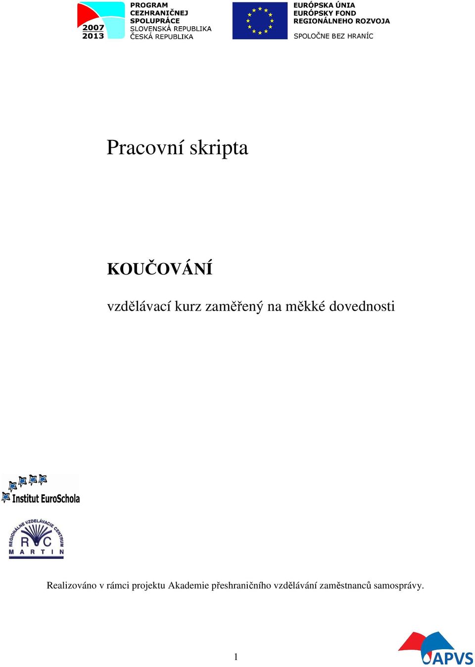 zaměřený na měkké dovednosti Realizováno v rámci projektu