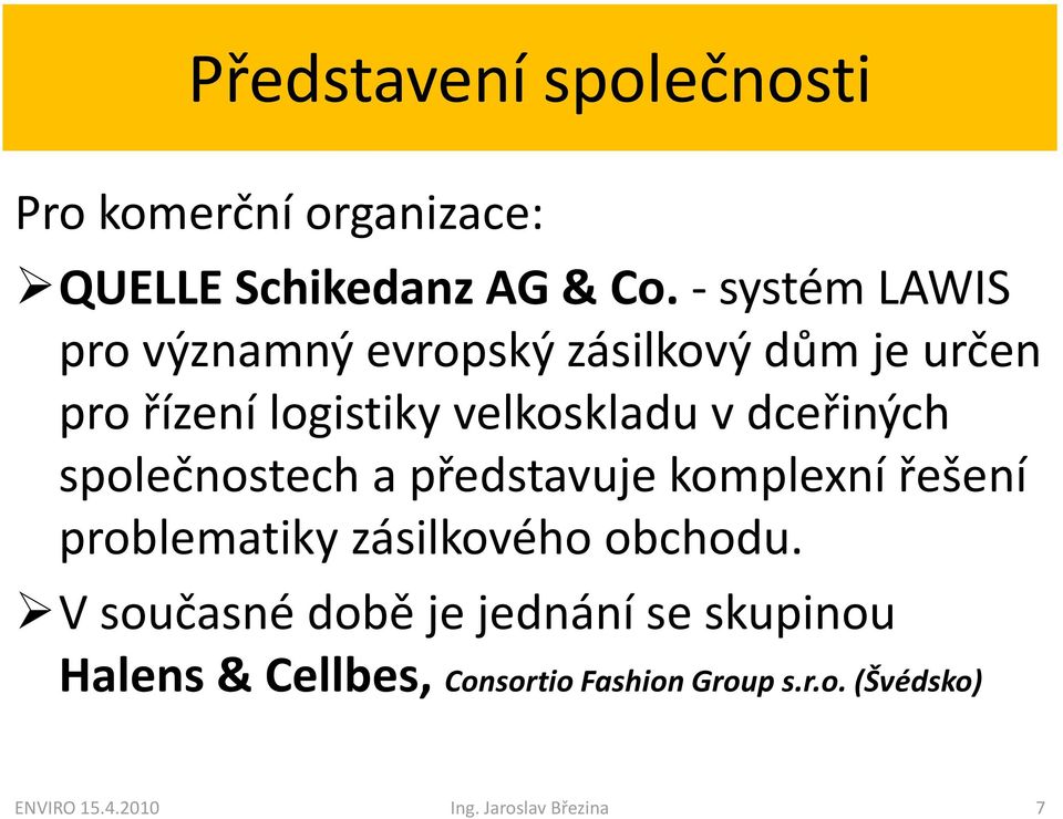 dceřiných společnostech a představuje komplexní řešení problematiky zásilkového obchodu.