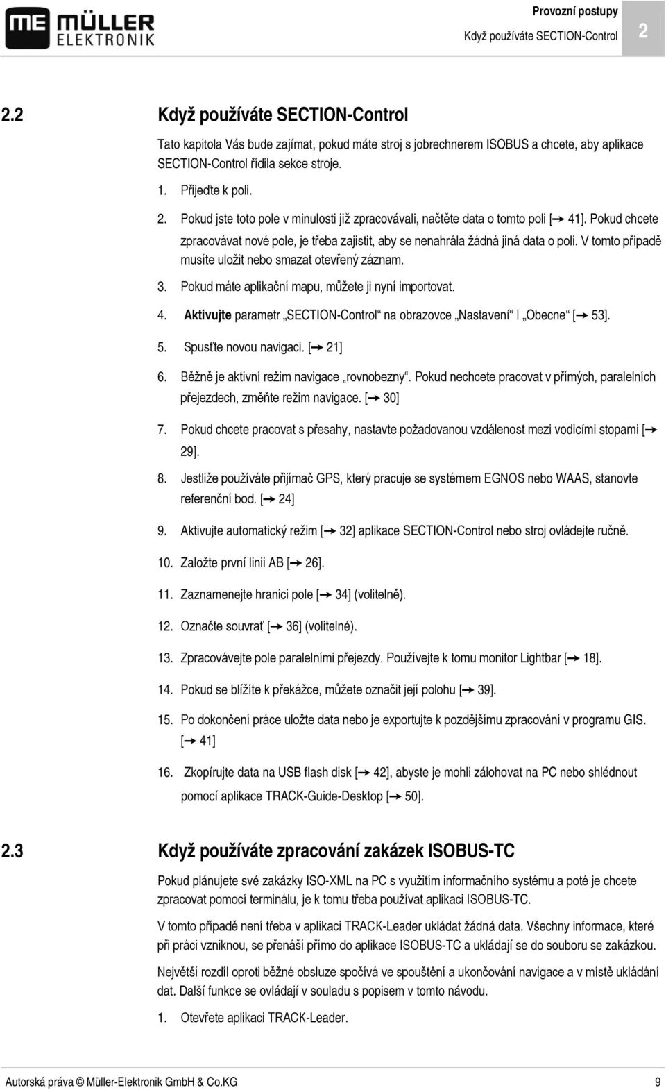 Pokud jste toto pole v minulosti již zpracovávali, načtěte data o tomto poli [ 41]. Pokud chcete zpracovávat nové pole, je třeba zajistit, aby se nenahrála žádná jiná data o poli.