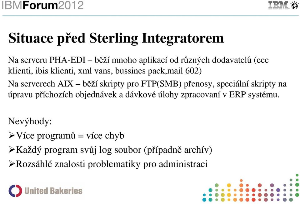 speciální skripty na úpravu příchozích objednávek a dávkové úlohy zpracovaní v ERP systému.